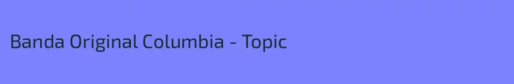 Banda Original Columbia - Topic
